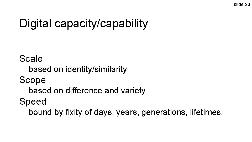slide 20 Digital capacity/capability Scale based on identity/similarity Scope based on difference and variety