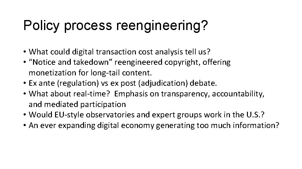 Policy process reengineering? • What could digital transaction cost analysis tell us? • “Notice