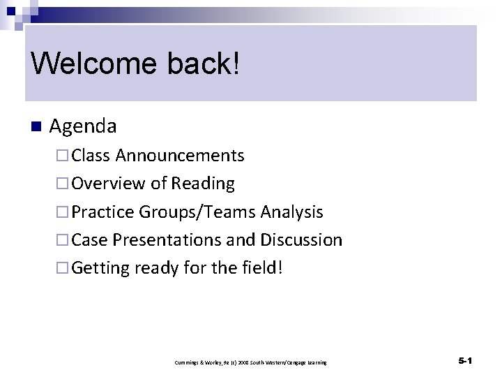 Welcome back! n Agenda ¨ Class Announcements ¨ Overview of Reading ¨ Practice Groups/Teams