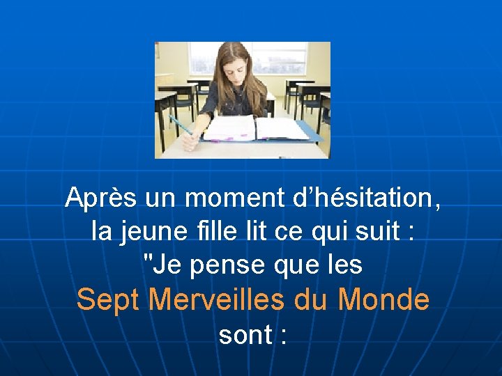 Après un moment d’hésitation, la jeune fille lit ce qui suit : "Je pense