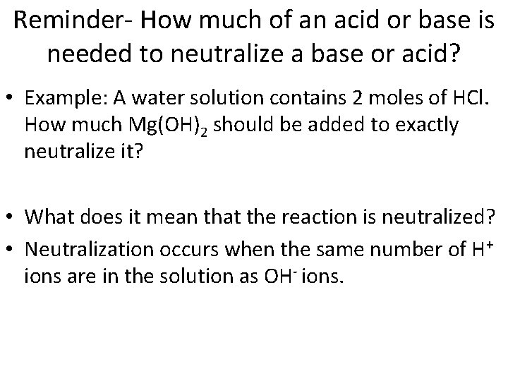Reminder- How much of an acid or base is needed to neutralize a base