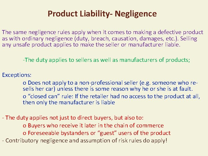 Product Liability- Negligence The same negligence rules apply when it comes to making a