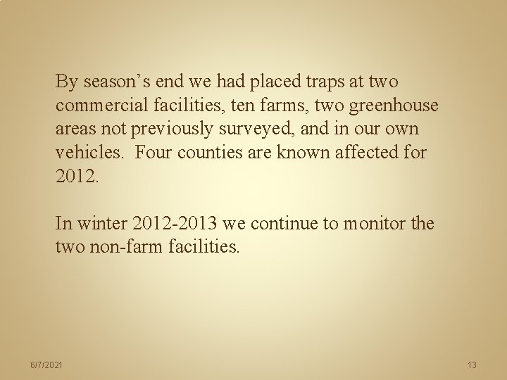 By season’s end we had placed traps at two commercial facilities, ten farms, two By season’s end we had placed traps at two commercial facilities, ten farms, two