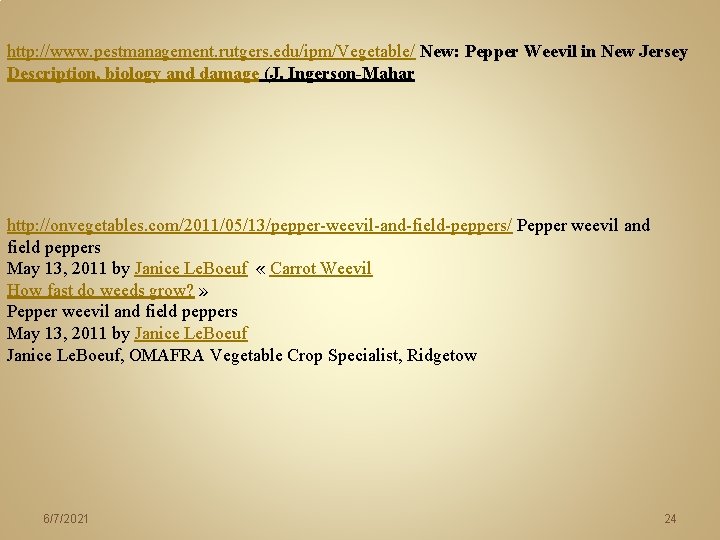 http: //www. pestmanagement. rutgers. edu/ipm/Vegetable/ New: Pepper Weevil in New Jersey Description, biology and http: //www. pestmanagement. rutgers. edu/ipm/Vegetable/ New: Pepper Weevil in New Jersey Description, biology and