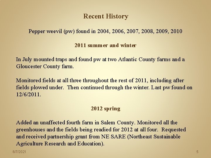 Recent History Pepper weevil (pw) found in 2004, 2006, 2007, 2008, 2009, 2010 2011 Recent History Pepper weevil (pw) found in 2004, 2006, 2007, 2008, 2009, 2010 2011