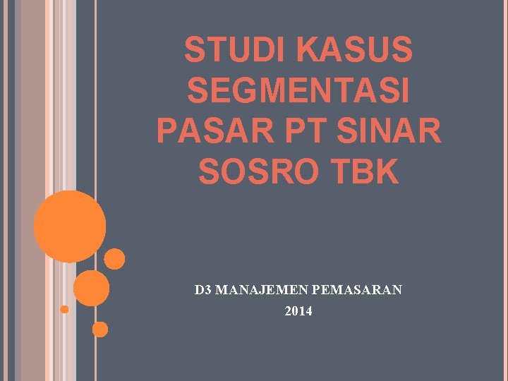 STUDI KASUS SEGMENTASI PASAR PT SINAR SOSRO TBK D 3 MANAJEMEN PEMASARAN 2014 