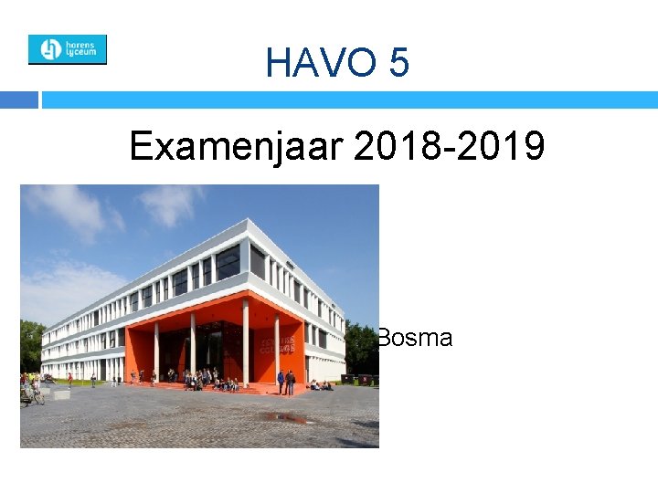 HAVO 5 Examenjaar 2018 -2019 Decaan Marion Bosma 