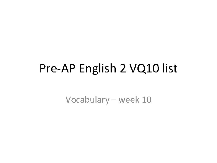 Pre-AP English 2 VQ 10 list Vocabulary – week 10 
