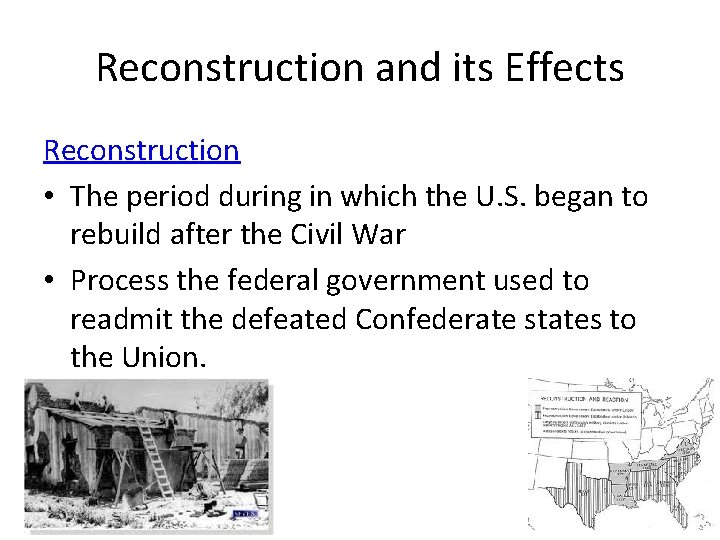 Reconstruction and its Effects Reconstruction • The period during in which the U. S.