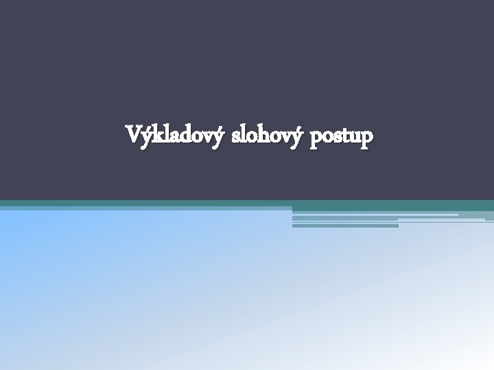 Výkladový slohový postup 