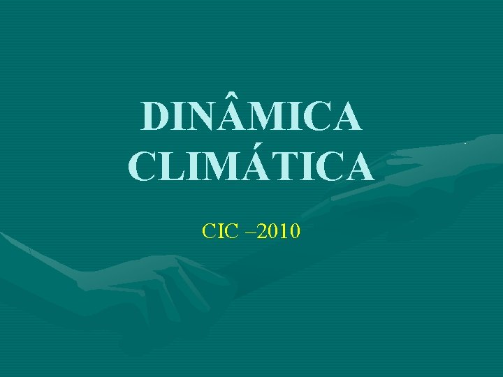 DIN MICA CLIMÁTICA CIC – 2010 DIN MICA CLIMÁTICA CIC – 2010
