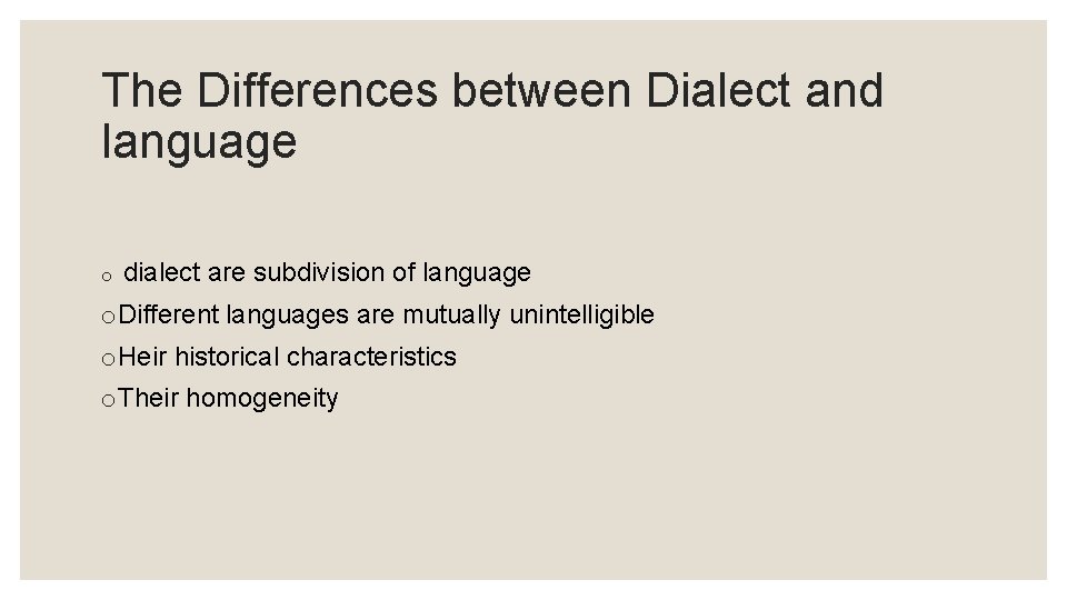 The Differences between Dialect and language o dialect are subdivision of language o. Different