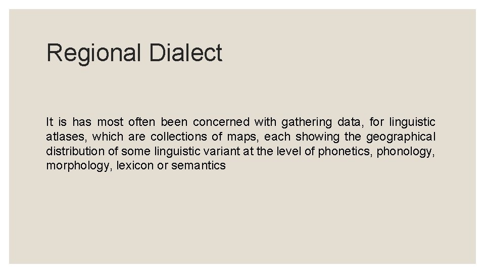 Regional Dialect It is has most often been concerned with gathering data, for linguistic