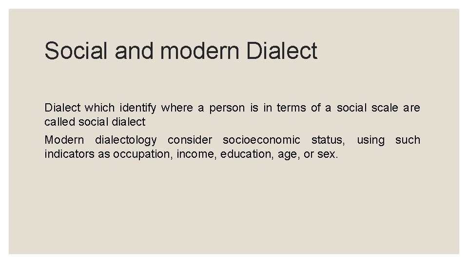 Social and modern Dialect which identify where a person is in terms of a