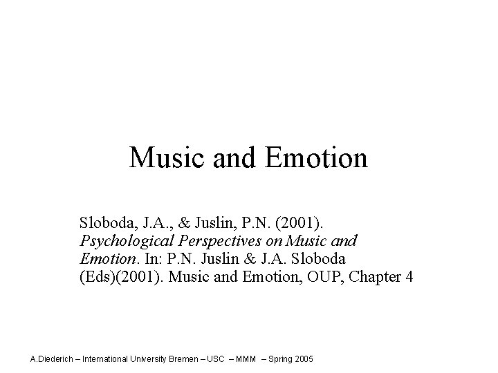 Music and Emotion Sloboda, J. A. , & Juslin, P. N. (2001). Psychological Perspectives