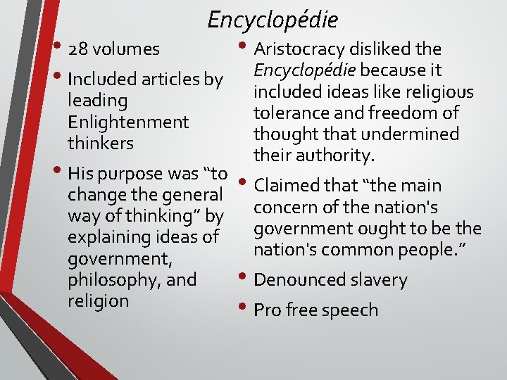 Encyclopédie • 28 volumes • Aristocracy disliked the because it • Included articles by