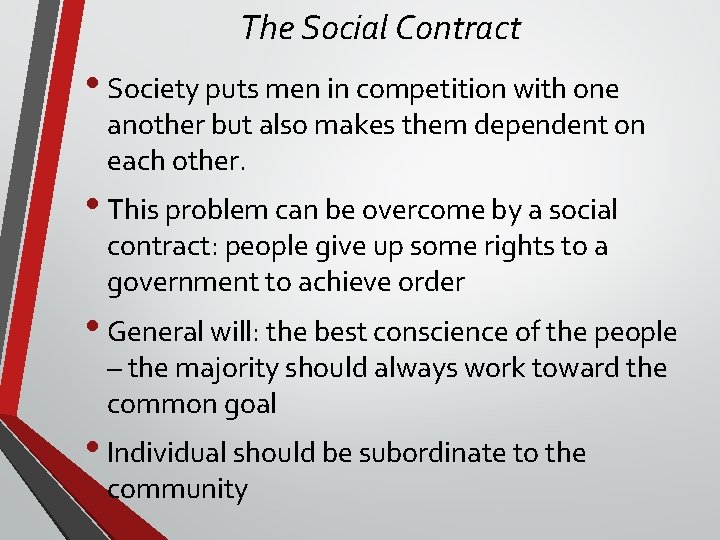 The Social Contract • Society puts men in competition with one another but also