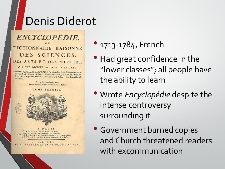 Denis Diderot • 1713 -1784, French • Had great confidence in the “lower classes”;