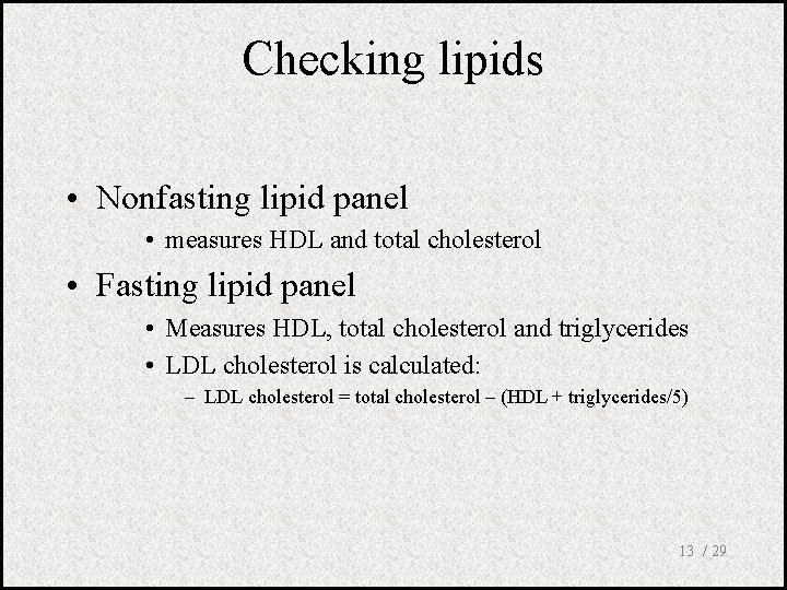 Checking lipids • Nonfasting lipid panel • measures HDL and total cholesterol • Fasting