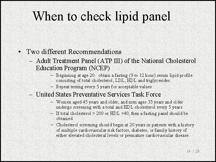 When to check lipid panel • Two different Recommendations – Adult Treatment Panel (ATP