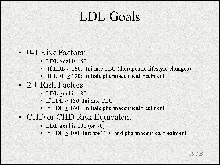 LDL Goals • 0 -1 Risk Factors: • LDL goal is 160 • If