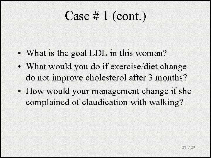Case # 1 (cont. ) • What is the goal LDL in this woman?