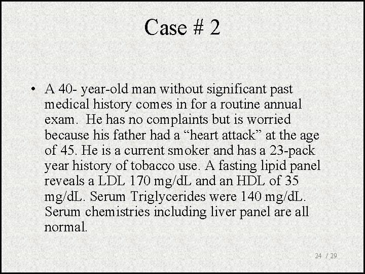 Case # 2 • A 40 - year-old man without significant past medical history