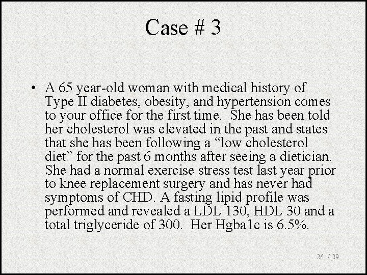 Case # 3 • A 65 year-old woman with medical history of Type II