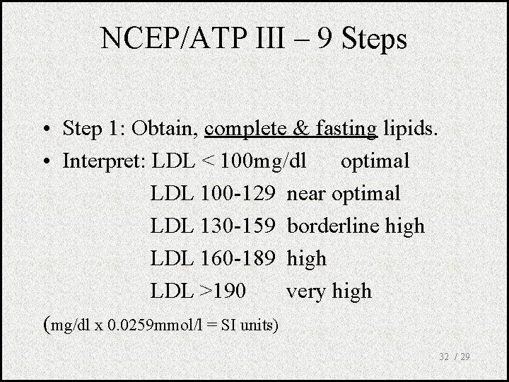 NCEP/ATP III – 9 Steps • Step 1: Obtain, complete & fasting lipids. •