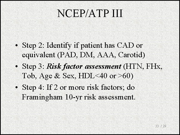 NCEP/ATP III • Step 2: Identify if patient has CAD or equivalent (PAD, DM,