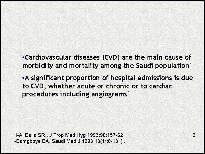  • Cardiovascular diseases (CVD) are the main cause of morbidity and mortality among