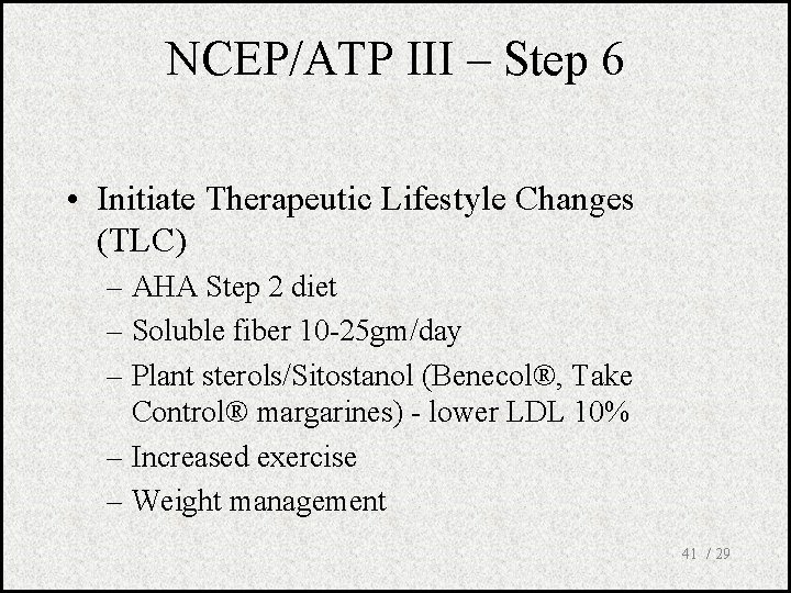 NCEP/ATP III – Step 6 • Initiate Therapeutic Lifestyle Changes (TLC) – AHA Step