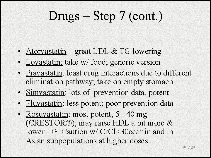 Drugs – Step 7 (cont. ) • Atorvastatin – great LDL & TG lowering