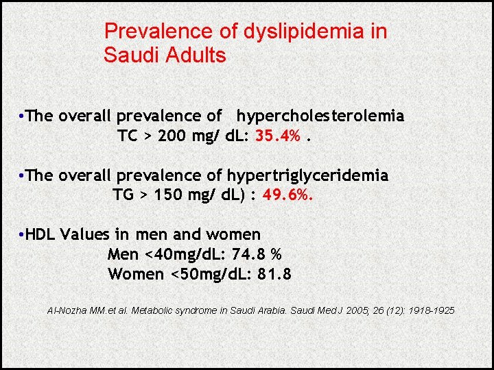 Prevalence of dyslipidemia in Saudi Adults • The overall prevalence of hypercholesterolemia TC >