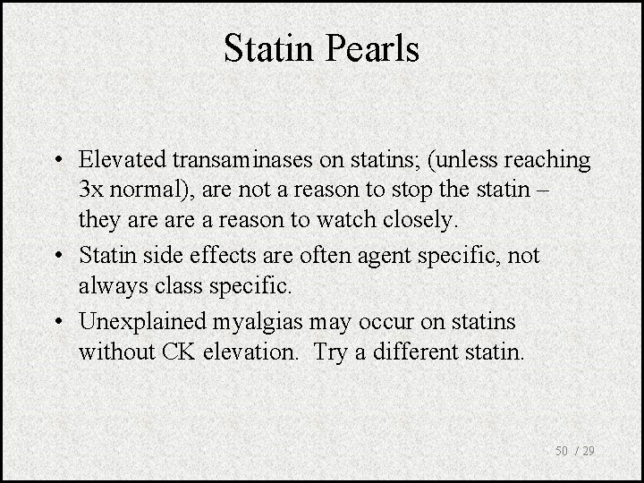 Statin Pearls • Elevated transaminases on statins; (unless reaching 3 x normal), are not