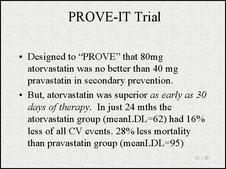 PROVE-IT Trial • Designed to “PROVE” that 80 mg atorvastatin was no better than