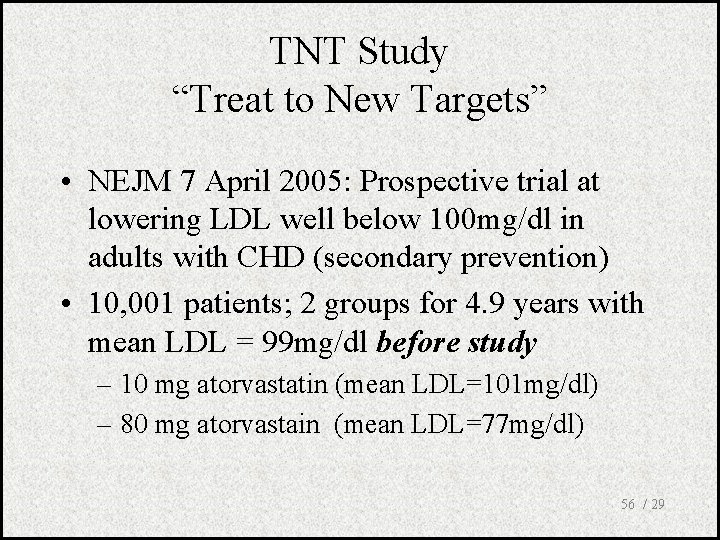 TNT Study “Treat to New Targets” • NEJM 7 April 2005: Prospective trial at