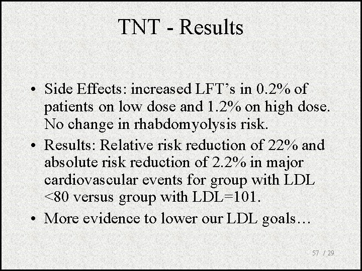 TNT - Results • Side Effects: increased LFT’s in 0. 2% of patients on