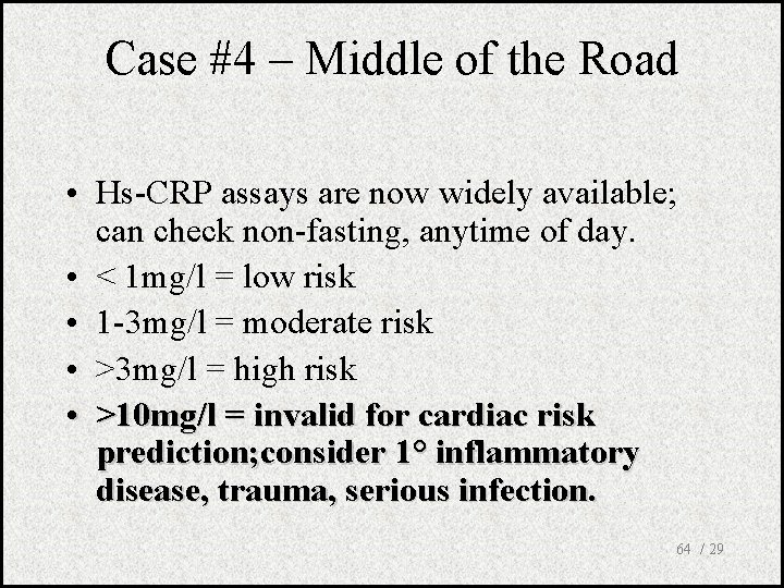 Case #4 – Middle of the Road • Hs-CRP assays are now widely available;