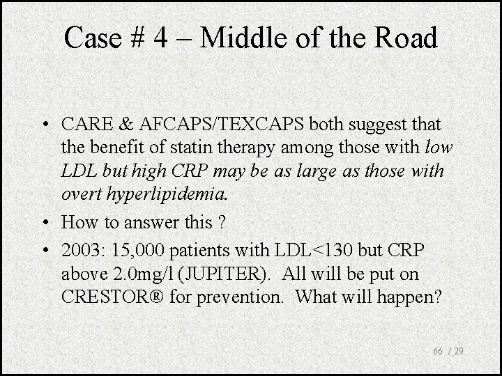 Case # 4 – Middle of the Road • CARE & AFCAPS/TEXCAPS both suggest
