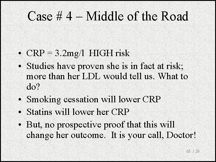 Case # 4 – Middle of the Road • CRP = 3. 2 mg/l