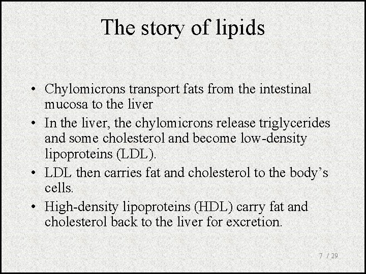 The story of lipids • Chylomicrons transport fats from the intestinal mucosa to the