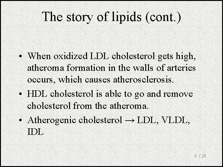 The story of lipids (cont. ) • When oxidized LDL cholesterol gets high, atheroma