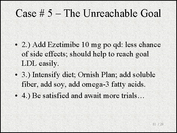Case # 5 – The Unreachable Goal • 2. ) Add Ezetimibe 10 mg