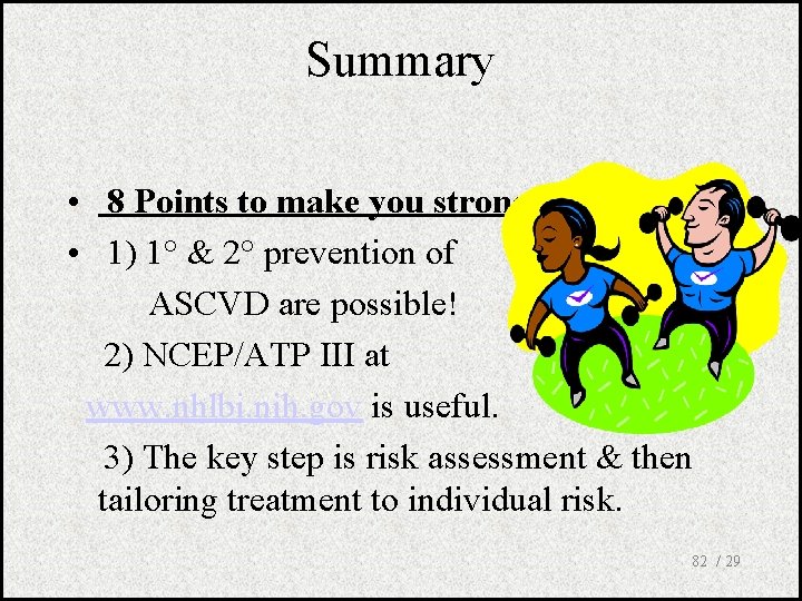 Summary • 8 Points to make you strong • 1) 1° & 2° prevention