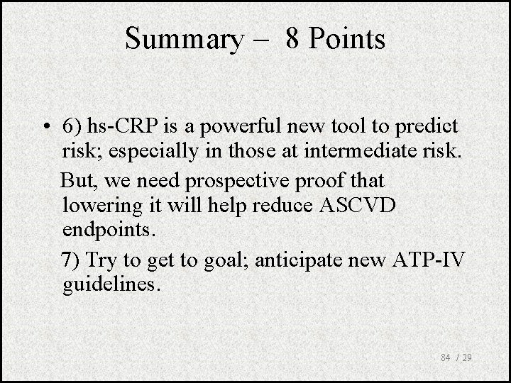 Summary – 8 Points • 6) hs-CRP is a powerful new tool to predict