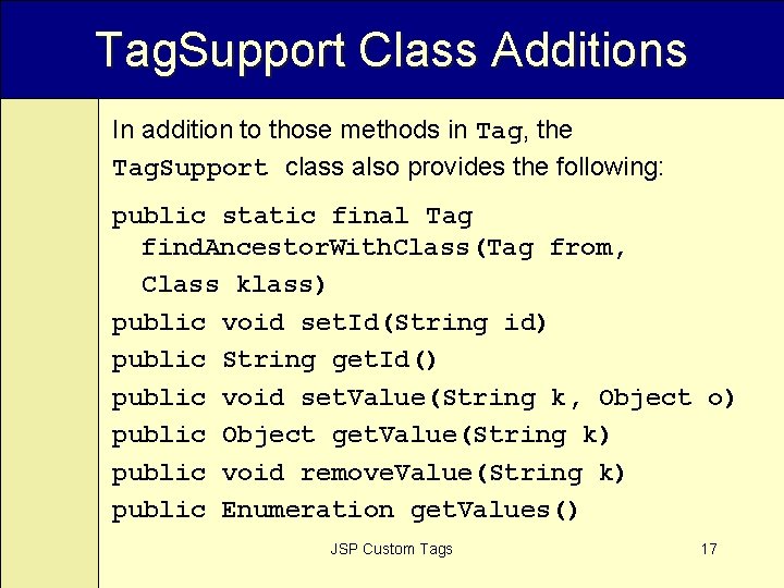 Tag. Support Class Additions In addition to those methods in Tag, the Tag. Support