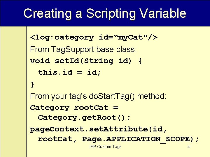 Creating a Scripting Variable <log: category id=“my. Cat”/> From Tag. Support base class: void