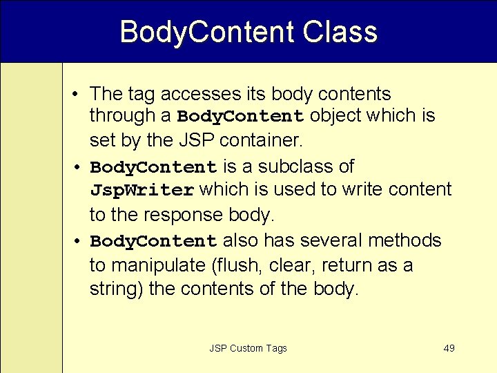 Body. Content Class • The tag accesses its body contents through a Body. Content