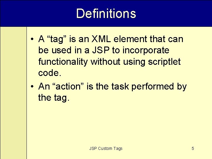 Definitions • A “tag” is an XML element that can be used in a